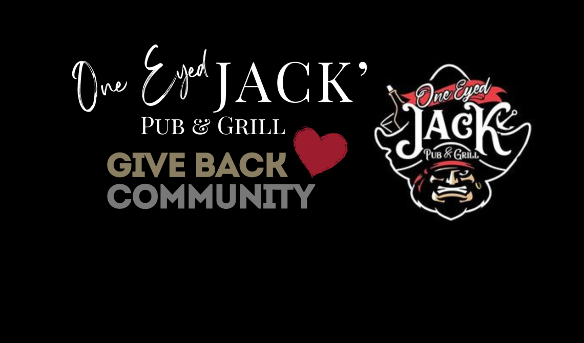 One Eyed Jack' Pub & Grill - GIVE BACK COMMUNITY